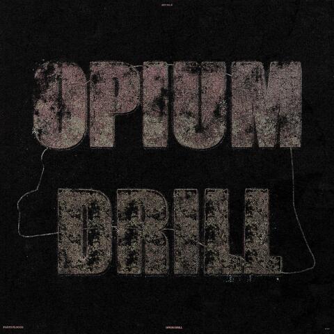OPIUM DRILL