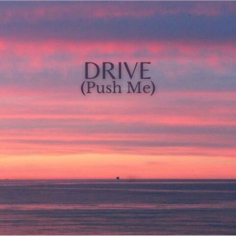 Drive (Push Me)