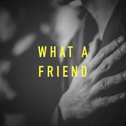 What A Friend