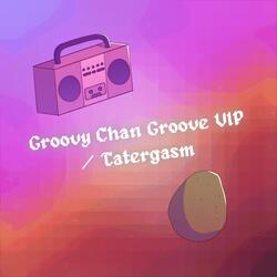 Groovy Chan Groove VIP
