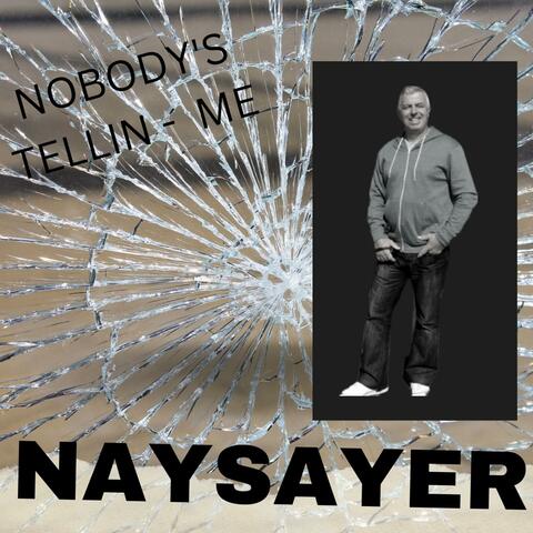 NOBODYS TELLIN ME.