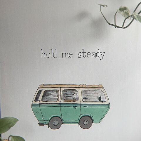 hold me steady