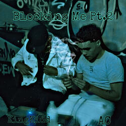 Blocking Me Pt. 2 (feat. A.C)