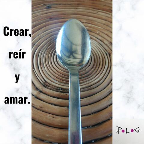 Crear, reír y amar