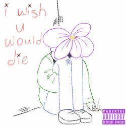 i wish u would die (intro)