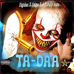 Ta Daaa (feat. Snipa & Jeff Fullyauto)