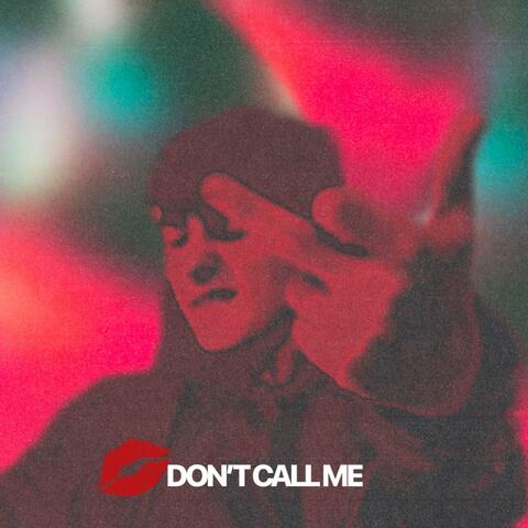 DON'T CALL ME