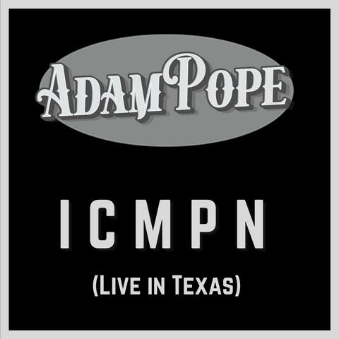 I C M P N (Live in Texas)