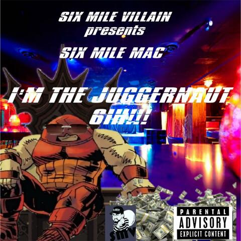 I'm The JUGGERNAUT 6ih