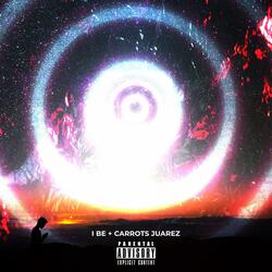 I BE (feat. Carrots Juarez)