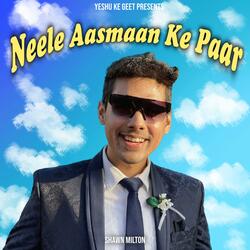 Neele Aasmaan Ke Paar (feat. Shawn Milton)
