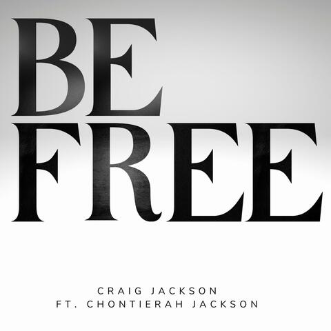 Be Free (feat. Chontierah Jackson)