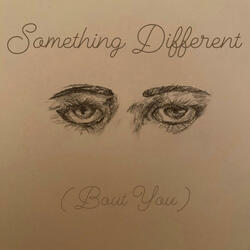 Something Different (Bout You)
