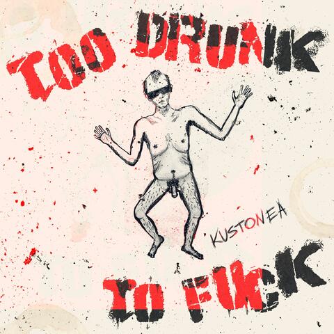 Too Drunk to Fuck