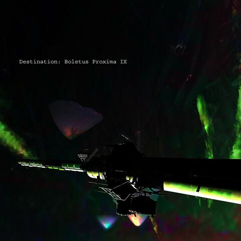 Destination: Boletus Proxima IX