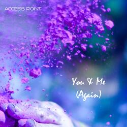 You & Me (Again)