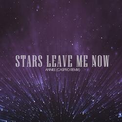 Stars Leave Me Now