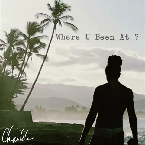 Where U Been At?