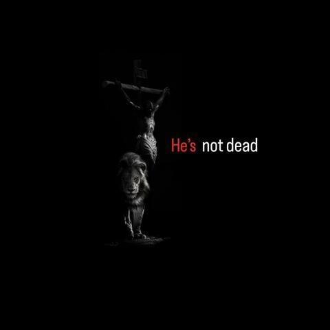 He's not dead
