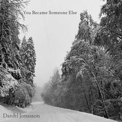 You Became Someone Else