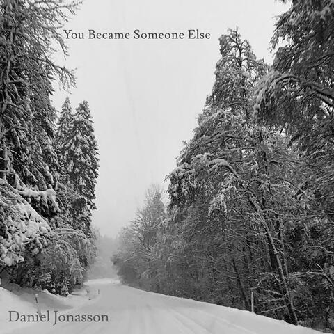 You Became Someone Else