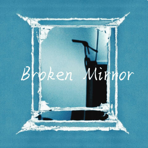 Broken Mirror
