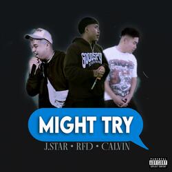 Might Try (feat. J.Star & Calvin.)