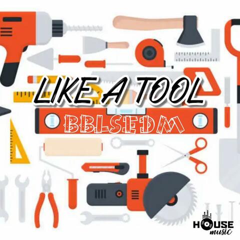 Like a tool