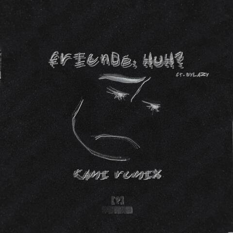 friends, huh? (feat. dylazy) [Kami Remix]