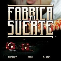 Fabrica Tu Suerte (feat. Mahsbeats & Dj Saxe)