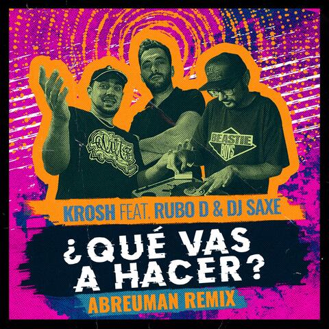 ¿Qué Vas A Hacer? (feat. Rubo D & Dj Saxe) [Abreuman Remix]