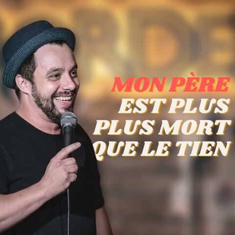 Mon père est plus mort que le tien