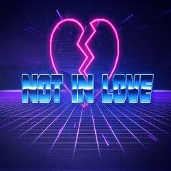 Not In Love (feat. Dead On A Sunday)