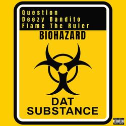 Dat Substance (feat. Question & Deezy Bandito)