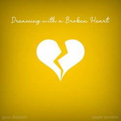 Dreaming with a Broken Heart