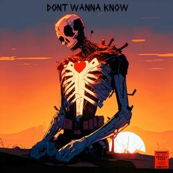 Dont Wanna Know