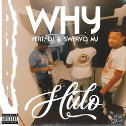 WHY (feat. D.J. & Swervo MJ)