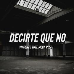DECIRTE QUE NO (feat. Vincenzo & Tute)
