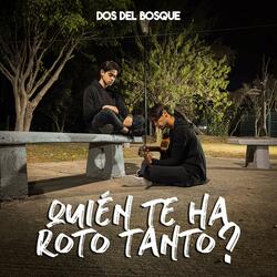 Quién Te Ha Roto Tanto?