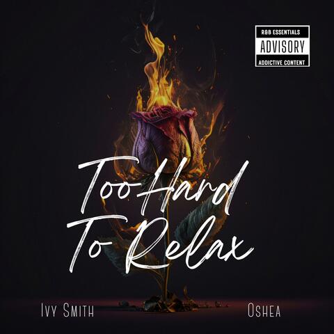 Too Hard To Relax (feat. Oshea)