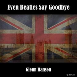 Even Beatles Say Goodbye