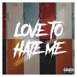 Love To Hate Me