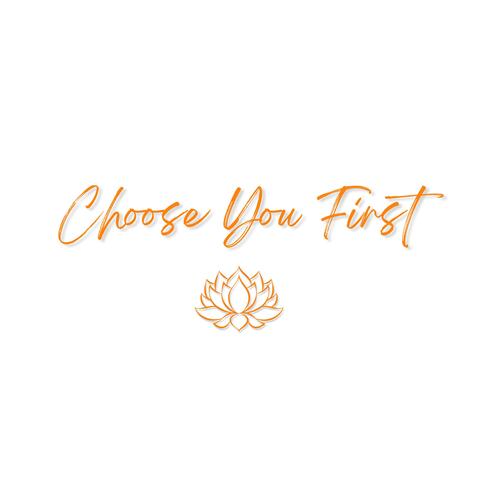 Choose You First