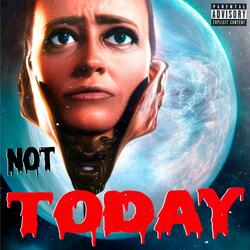 not today