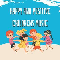 Happy and Positive Childrens Music