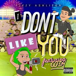 I Don't Like You (feat. Cozy With The Curls)