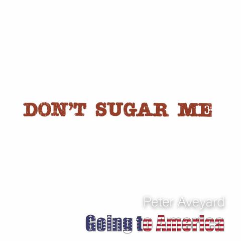 Don't sugar me