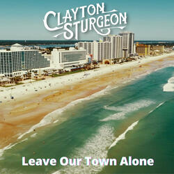 Leave Our Town Alone