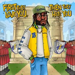 First They Love You, Then They Hate You