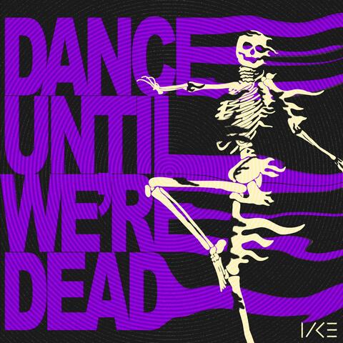Dance Until We're Dead